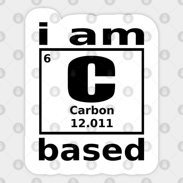 I am Carbon based Sticker by Vitalitee